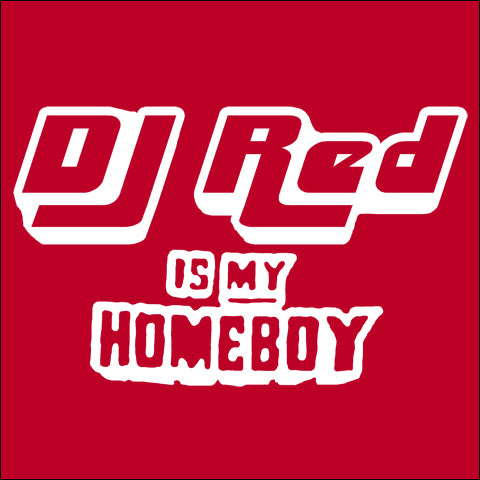 DJ Red is My Homeboy
