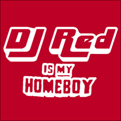 DJ Red is My Homeboy