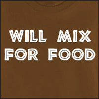 Will Mix For Food